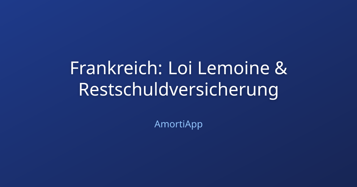 Frankreich: Loi Lemoine & Restschuldversicherung