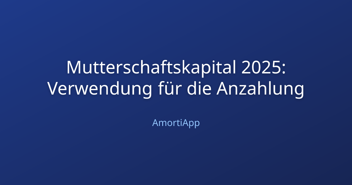Mutterschaftskapital 2025: Verwendung für die Anzahlung