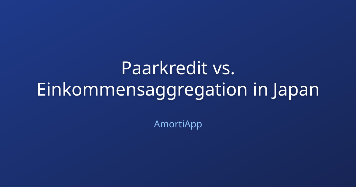 Paarkredit vs. Einkommensaggregation in Japan