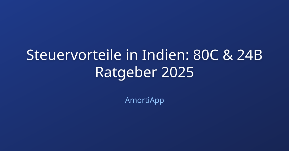 Steuervorteile in Indien: 80C & 24B Ratgeber 2025